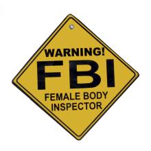 CRESZ NÁPIS "WARNING! FBI, FEMALE BODY INSPECTOR"