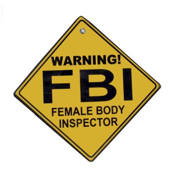 CRESZ NÁPIS "WARNING! FBI, FEMALE BODY INSPECTOR"