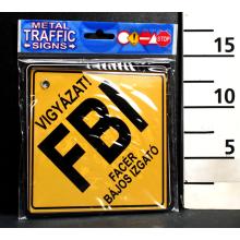 CRESZ NÁPIS "VIGYÁZAT! FBI, FACÉR BÁJOS IZGATÓ"