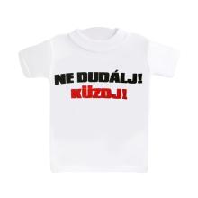 MINI TRIČKO, "NE DUMÁLJ! KÜZDJ!" SUBSCRIBE