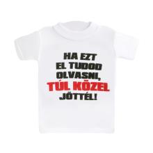 MINI TRIČKO S NÁPISOM "HA EZT EL TUDOD OLVASNI, TÚL KÖZEL JÖTTÉL"