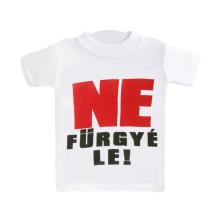 MINI TRIČKO, "NE FÜRGYÉ LE!" KONTAKT