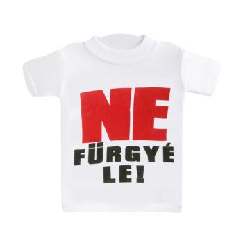 MINI TRIČKO, "NE FÜRGYÉ LE!" KONTAKT