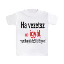 MINI TRIČKO "HA VEZETSZ NE IGYÁL, MERT HA ÜTKÖZÖL KILÖTTYEN!" PODPISUJTE SA