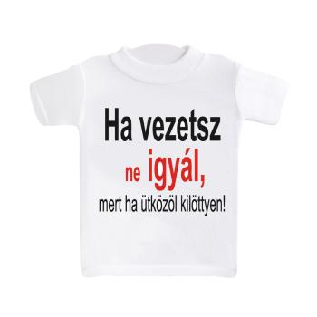 MINI TRIČKO "HA VEZETSZ NE IGYÁL, MERT HA ÜTKÖZÖL KILÖTTYEN!" PODPISUJTE SA