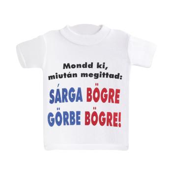 MINI TRIČKO, "MONDD KI, MIUTÁN MEGITTAD: SÁRGA BÖGRE GÖRBE BÖGRE!" SURVEY